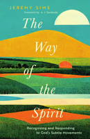 The Way of the Spirit: Recognizing and Responding to God’s Subtle Movements 1514015889 Book Cover
