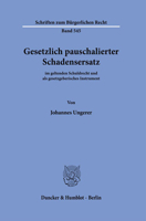 Gesetzlich Pauschalierter Schadensersatz: Im Geltenden Schuldrecht Und Als Gesetzgeberisches Instrument (Schriften Zum Burgerlichen Recht, 545) 3428185803 Book Cover
