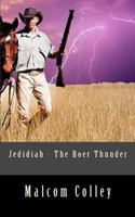 Jedidiah - The Boer Thunder 1518687660 Book Cover