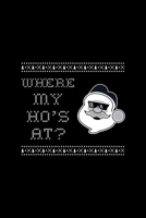 CHRISTMAS where my hos at: Blank Lined Notebook Journal for Work, School, Office 6x9 110 page 1677238771 Book Cover