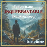 Inesperado. Inquebrantable. Incondicional. (Spanish Edition) 1966914938 Book Cover