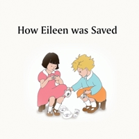 How Eileen was Saved 1913946878 Book Cover