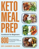 Keto Meal Prep Cookbook for Beginners 1953702953 Book Cover
