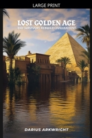 Lost Golden Age, Did Survivors Rebuild Civilization? (Matrix Wisdom, a Hidden History) B0GZLJZMVY Book Cover