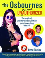 The Osbournes Unauthorized: The Completely Unauthorized and Unofficial Guide to Everything Osbourne 0553375989 Book Cover
