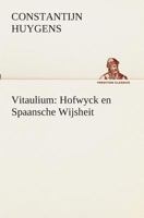 Vitaulium: Hofwyck en Spaansche Wijsheit 3849539164 Book Cover