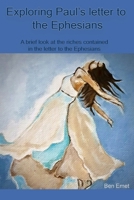 Exploring Paul’s letter to the Ephesians: A brief look at the riches contained in the letter to the Ephesians B0FRR8PY23 Book Cover