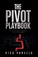 The Pivot Playbook: Saving Your Business and Scaling Smart 1913206955 Book Cover