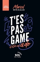T'es pas game d'être un ado (French Edition) 2981922963 Book Cover
