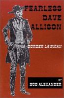 Fearless Dave Allison: Border Lawman 0944383629 Book Cover