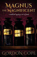 Magnus the Magnificent: A medieval mystery set in France 1986539792 Book Cover