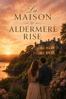 La maison d’Aldermere Rise (French Edition) B0H4R6KZHR Book Cover