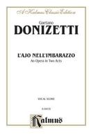 L'Ajo Nell'imbarazzo: Melodramma Giocoso (Classic Reprint) 1275938051 Book Cover