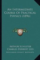 An Intermediate Course Of Practical Physics 1164573322 Book Cover