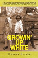 Growin Up White 0990967220 Book Cover