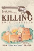 Killing Buck Castillo: Book One: The Rafter 45 Journals 1434373096 Book Cover