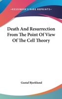 Death And Resurrection From The Point Of View Of The Cell-theory 9354597246 Book Cover