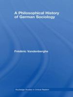 A Philosophical History of German Sociology 0415568722 Book Cover