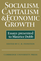 Socialism, Capitalism and Economic Growth: Essays Presented to Maurice Dobb 0521290074 Book Cover