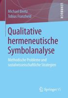 Qualitative Hermeneutische Symbolanalyse: Methodische Probleme Und Sozialwissenschaftliche Strategien 365814789X Book Cover