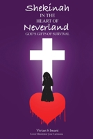 Shekinah In The Heart of Neverland: God's Gifts of Survival 1545678898 Book Cover