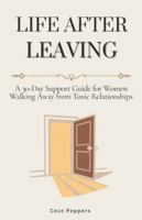 Life After Leaving: A 30-Day Support Guide for Women Walking Away from Toxic Relationships B0G43B6QLN Book Cover