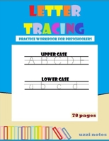 LETTER TRACING: PRACTICE WORKBOOK FOR PRESCHOOLERS B08PZPY7V5 Book Cover