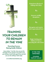 Training Your Children to Remain in the Vine: Parenting Course: Raising Godly Children 1973620766 Book Cover