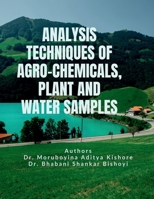 ANALYSIS TECHNIQUES OF AGRO-CHEMICALS, PLANT AND WATER SAMPLES B0H12T4DS4 Book Cover