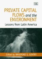 Private Capital Flows and the Environment: Lessons from Latin America 1858989574 Book Cover