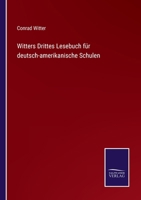 Witters Drittes Lesebuch für deutsch-amerikanische Schulen 3375012268 Book Cover