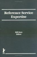 Reference Service Expertise (Reference Librarian Series) (Reference Librarian Series) 1560244607 Book Cover