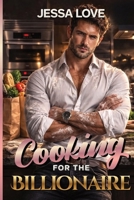 Cooking For The Billionaire: A Single Mom Billionaire Slow Burn Romance (Billionaires of the Pacific Northwest) B0GRVK5J2V Book Cover