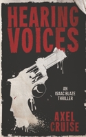 Hearing Voices: An Isaac Blaze Thriller 0995732019 Book Cover