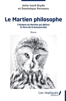 Le martien philosophe: L'histoire du Martien qui délivra la Terre de la bureaucratie Roman Roman (French Edition) 238417309X Book Cover