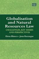 Globalisation and Natural Resources Law: Challenges, Key Issues and Perspectives 1848442505 Book Cover