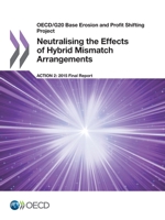 OECD/G20 Base Erosion and Profit Shifting Project Neutralising the Effects of Hybrid Mismatch Arrangements, Action 2 - 2015 Final Report 9264241086 Book Cover
