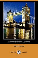 A Looker on in London 1409966399 Book Cover