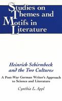 Heinrich Schirmbeck and the Two Cultures: A Post-War German Writer's Approach to Science and Literature (Studies on Themes and Motifs in Literature) 0820437379 Book Cover