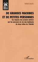 De grandes machines et de petites personnes: les impacts des projets miniers sur les parcours de vie des habitants de deux villes de l’Abitibi (Mines Et Sociétés) (French Edition) 2336516349 Book Cover