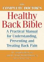 The Complete Doctor's Healthy Back Bible: A Practical Manual for Understanding, Preventing and Treating Back Pain 0778800903 Book Cover