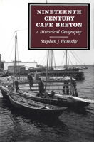 Nineteenth-Century Cape Breton: A Historical Geography 0773508899 Book Cover