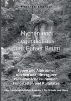 Mythen und Legenden aus dem Geraer Raum - Sagen und Altertümer, Kirchen und Rittergüter, Prähistorische Flurnamen, Fundstätten und Kultplätze: Ein Lesebuch für Schule und Haus 3754333186 Book Cover