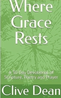 Where Grace Rests: A 30 Day Devotional of Scripture, Poetry and Prayer B0FQX4FWLF Book Cover