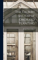 The Gilbert System of Orchard Planting 1016147198 Book Cover