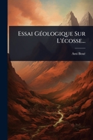 Essai GÃ(c)ologique Sur L'Ã(c)cosse... (French Edition) 1024909174 Book Cover