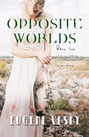 Opposite Worlds 1461075874 Book Cover