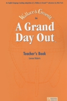 A Grand Day Out: Teacher's Book 0194592464 Book Cover