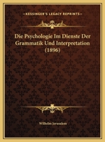 Die Psychologie Im Dienste Der Grammatik Und Interpretation (1896) 1169462960 Book Cover