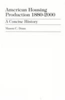 American Housing Production 1880-2000 0761805877 Book Cover